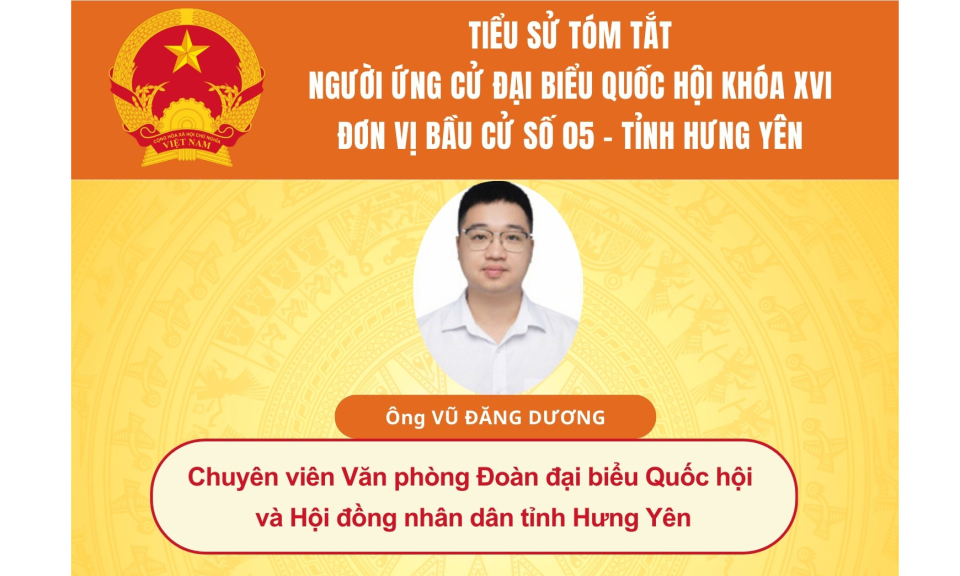 TIỂU SỬ VÀ CHƯƠNG TRÌNH HÀNH ĐỘNG CỦA NGƯỜI ỨNG CỬ ĐẠI BIỂU QUỐC HỘI KHÓA XVI: ÔNG VŨ ĐĂNG DƯƠNG