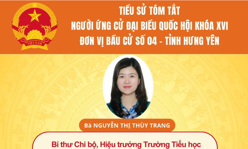 TIỂU SỬ VÀ CHƯƠNG TRÌNH HÀNH ĐỘNG CỦA NGƯỜI ỨNG CỬ ĐẠI BIỂU QUỐC HỘI KHÓA XVI: BÀ NGUYỄN THỊ THÙY TRANG