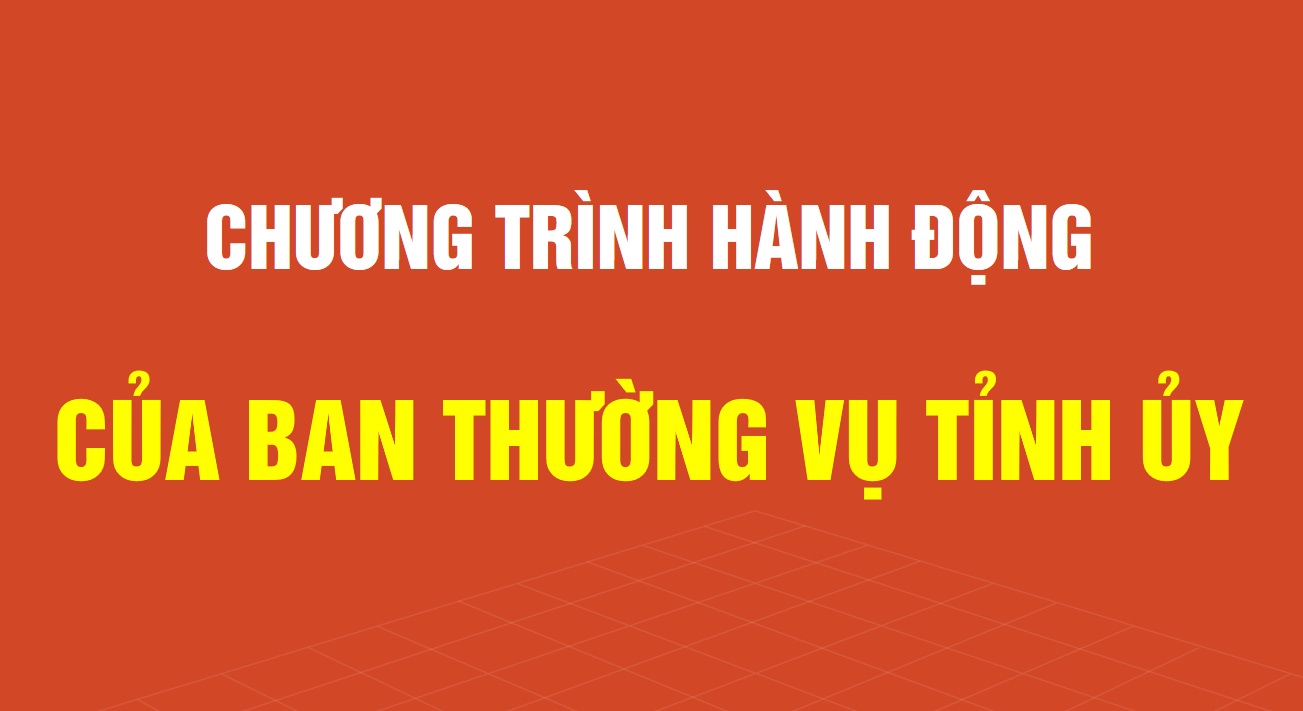 Chương trình hành động của Ban Thường vụ Tỉnh ủy