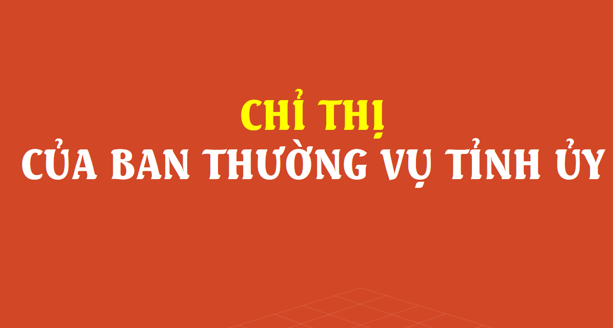 Chỉ thị của Ban Thường vụ Tỉnh ủy về lãnh đạo nâng cao hiệu quả giải quyết, xét xử các loại án của Tòa án nhân dân năm 2026