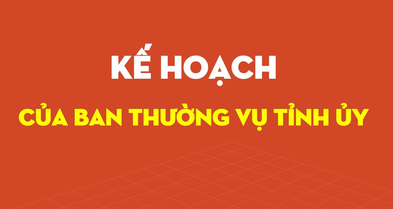 Kế hoạch của Ban Thường vụ Tỉnh ủy