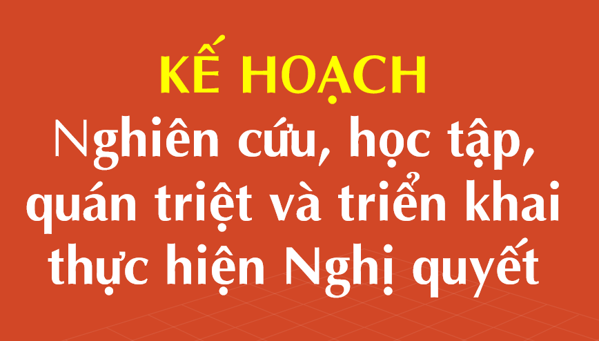 Kế hoạch tổ chức Hội nghị toàn quốc nghiên cứu, học tập, quán triệt  và triển khai thực hiện Nghị quyết 